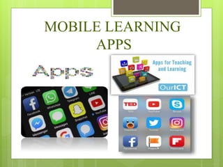 MOBILE LEARNING
APPS
 
