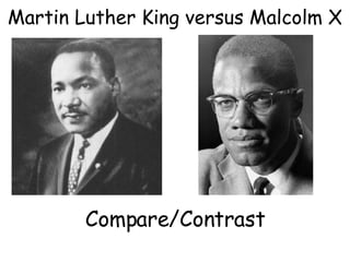Martin Luther King versus Malcolm X Compare/Contrast 