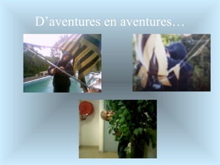 D’aventures en aventures… 