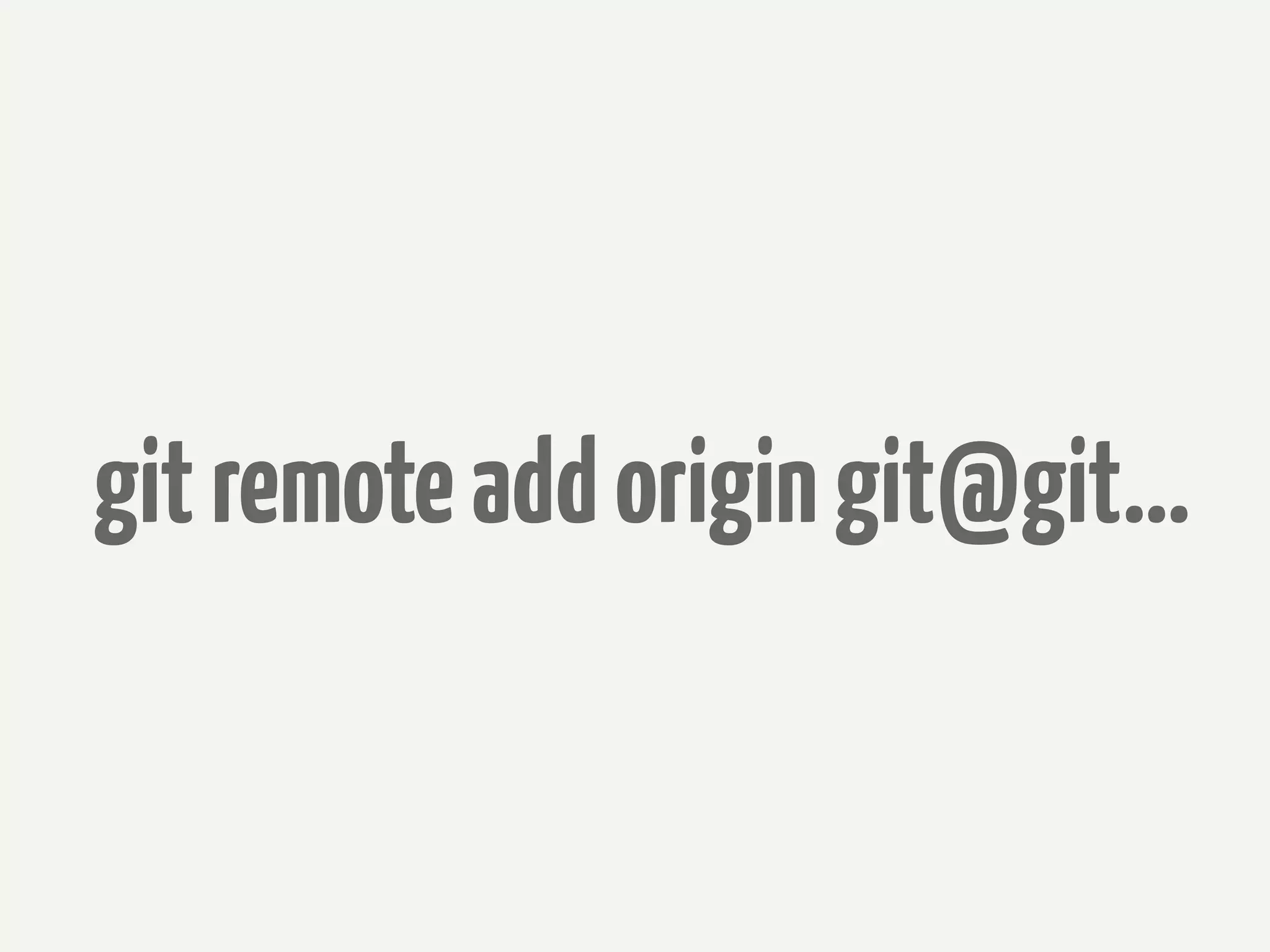 git remote add origin git@git...
 