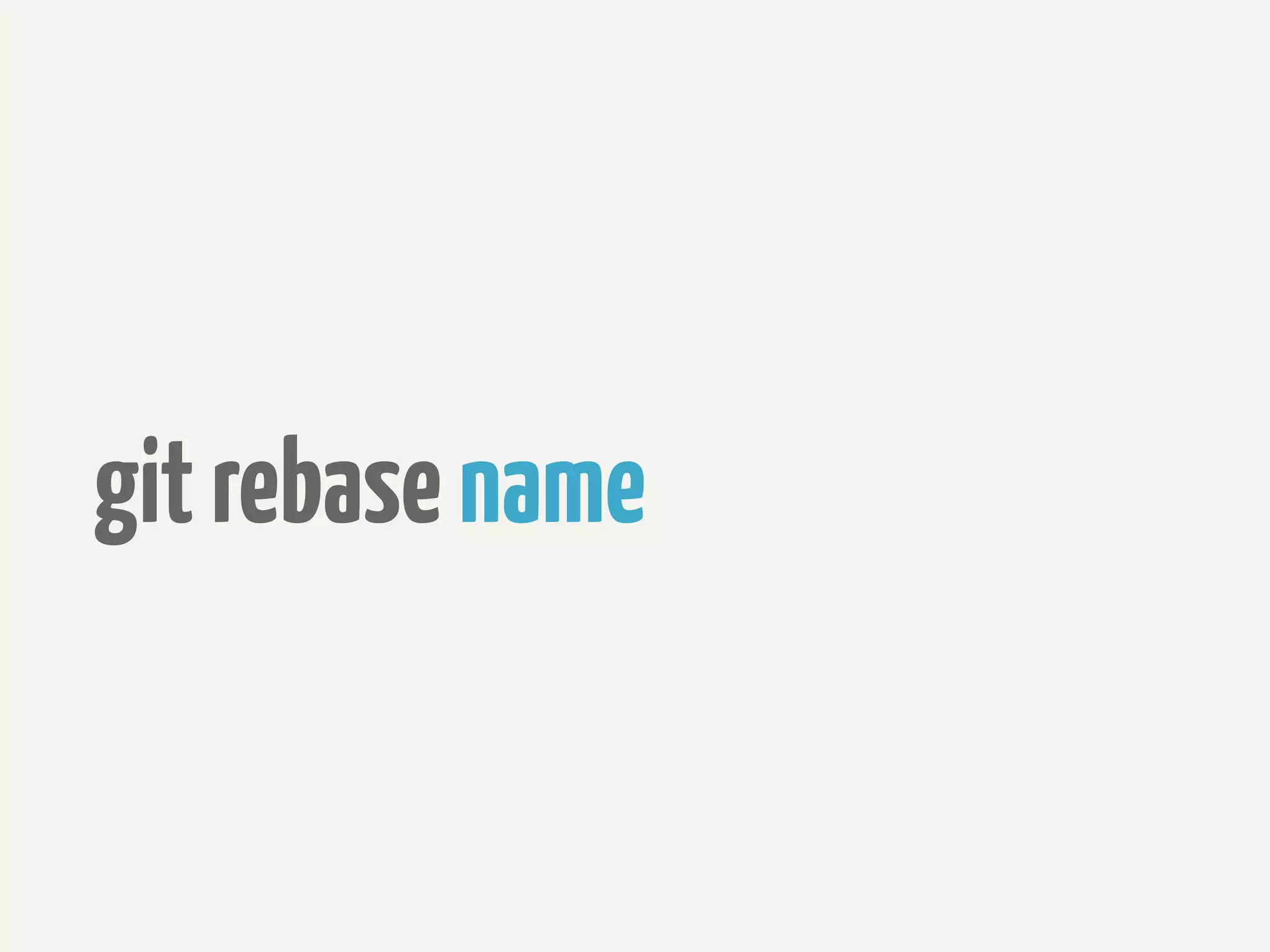 git rebase name
 