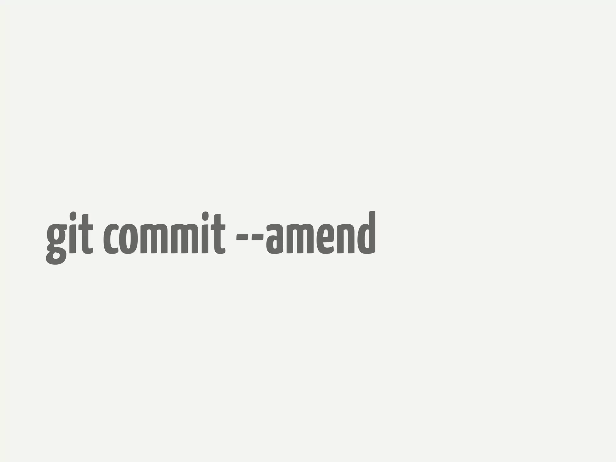 git commit --amend
 