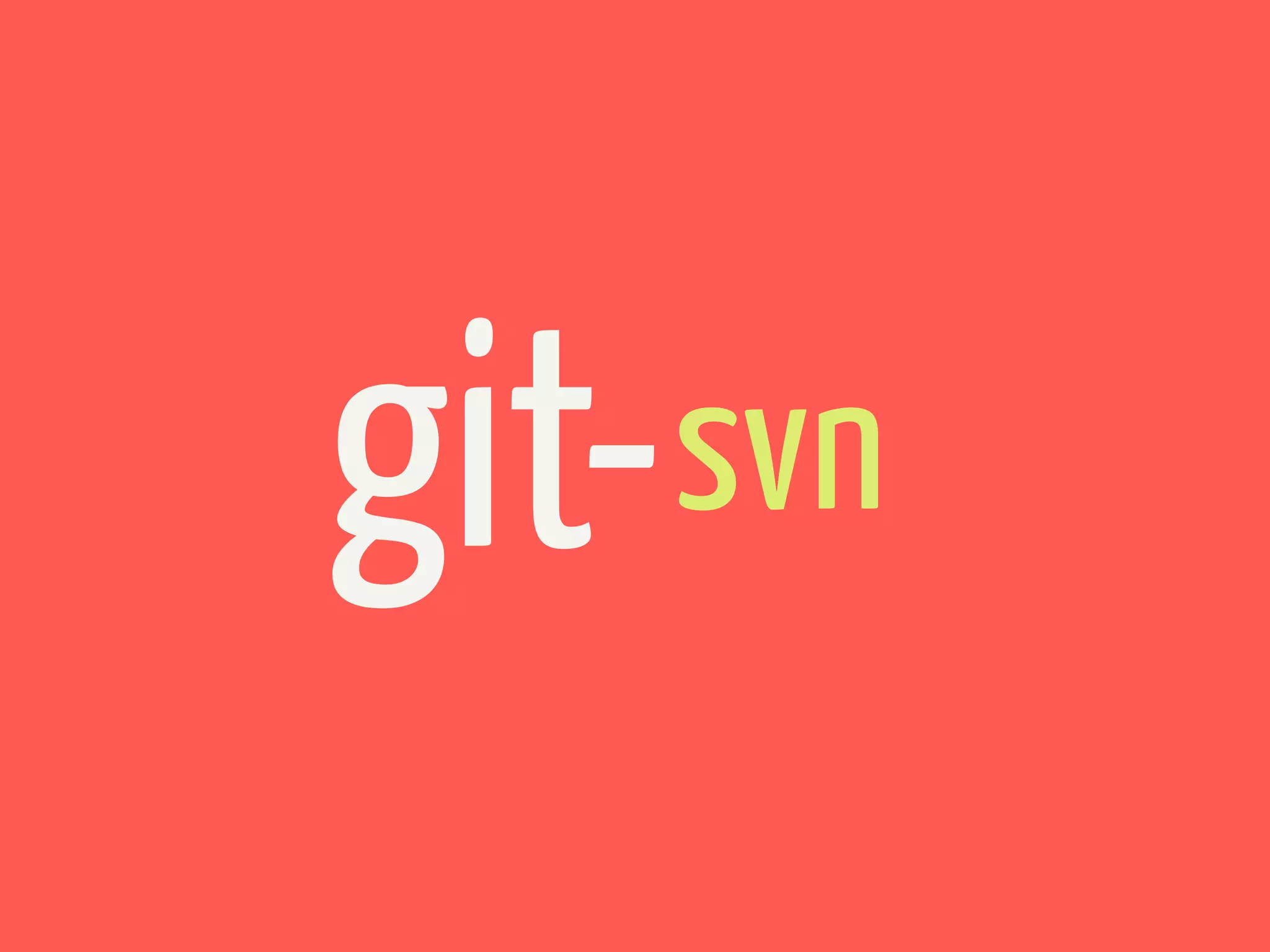 git-   svn
 