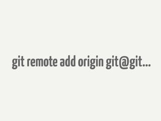 git remote add origin git@git...
 