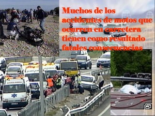 Muchos de los accidentes de motos que ocurren en carretera tienen como resultado fatales consecuencias  