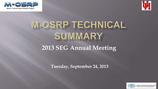 2013 SEG Annual Meeting
Tuesday, September 24, 2013
 