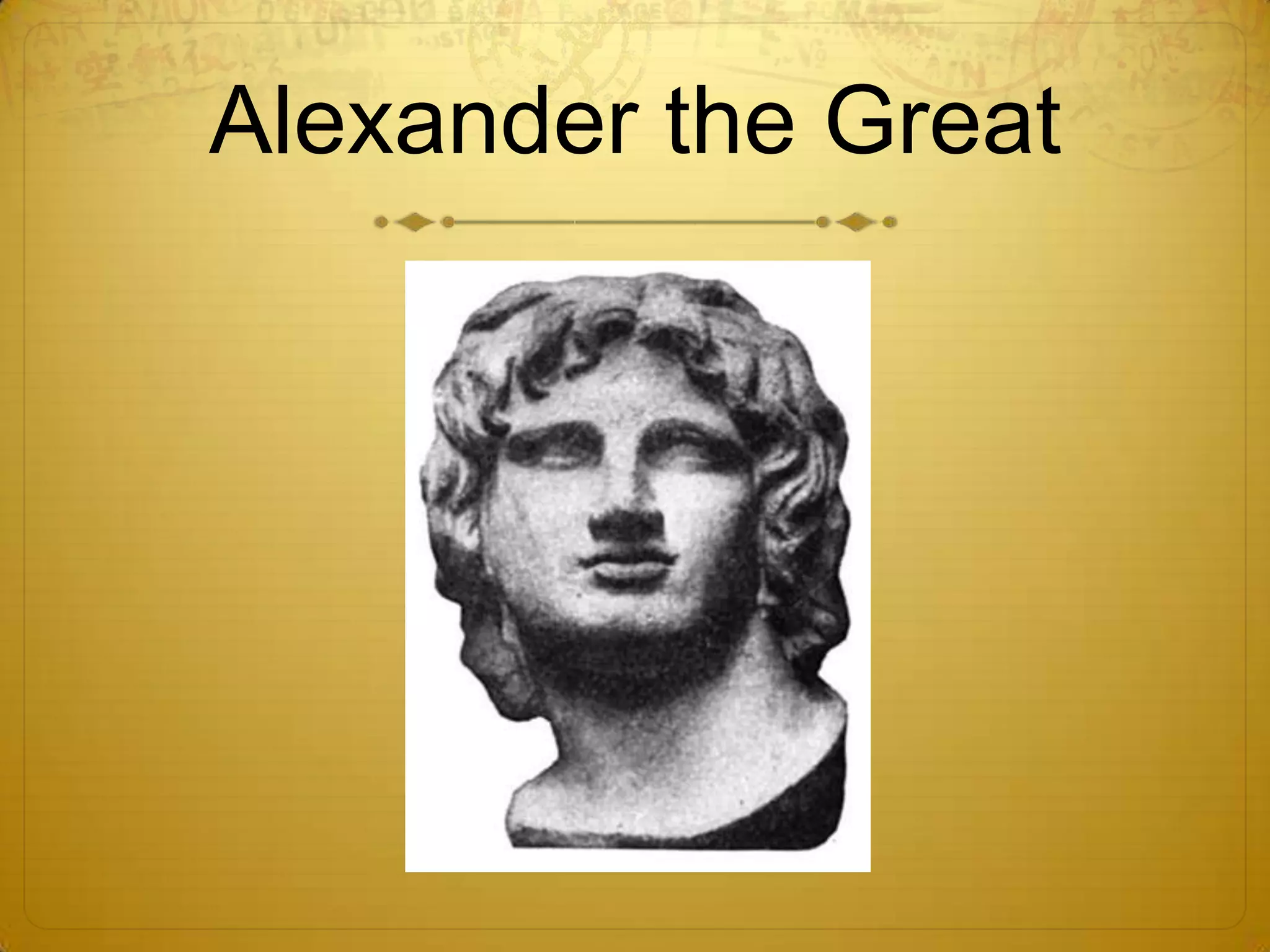 Alexander the Great
 