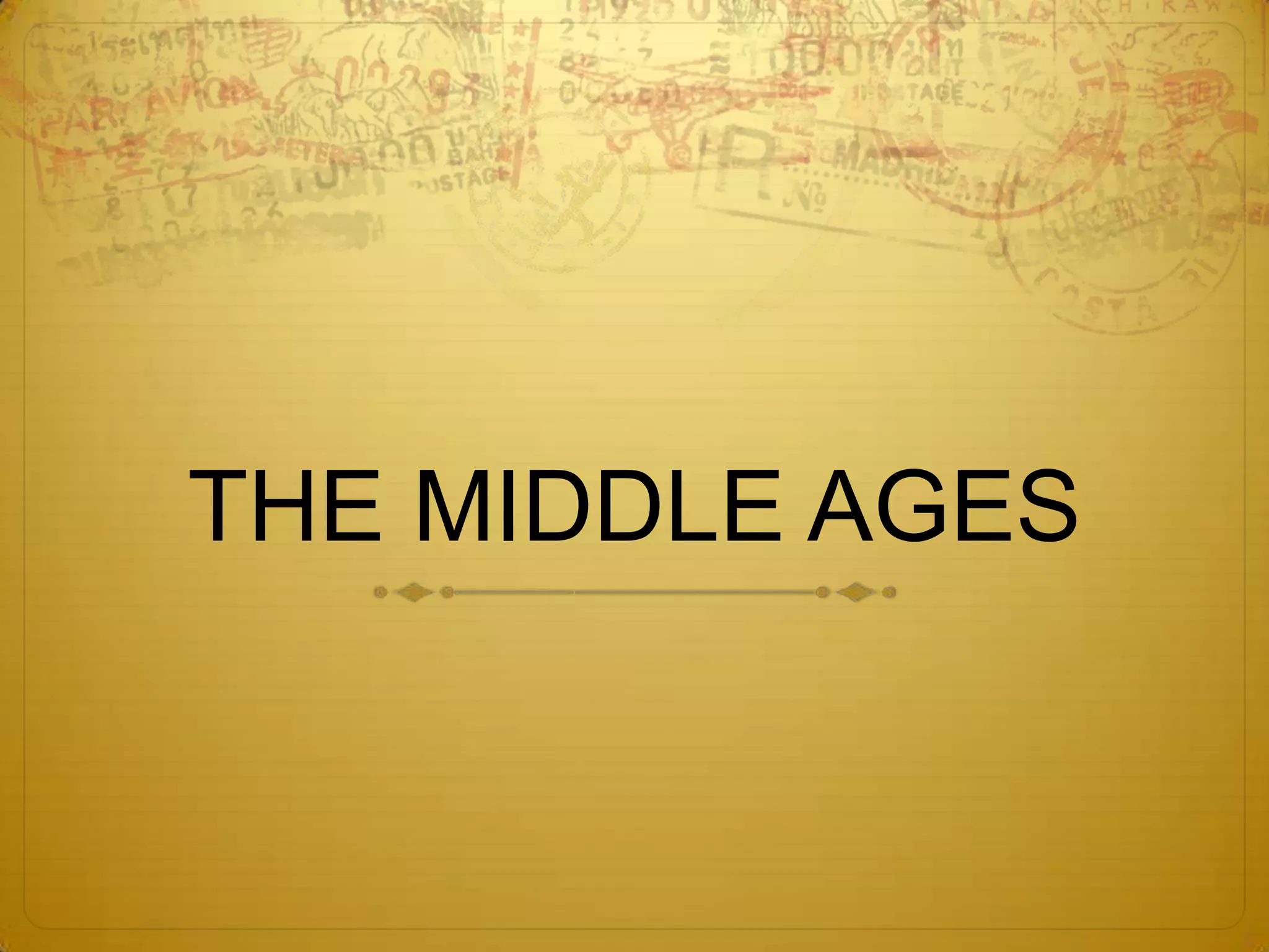 THE MIDDLE AGES
 