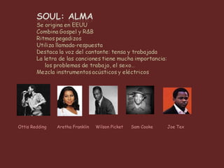 Ottis Redding  Aretha Franklin  Wilson Picket  Sam Cooke  Joe Tex 