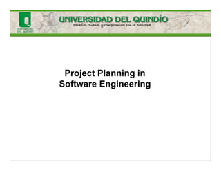 Project Planning in
Software Engineering
 