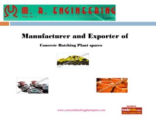 Manufacturer and Exporter of
    Concrete Batching Plant spares




            www.concretebatchingplantspares.com
 