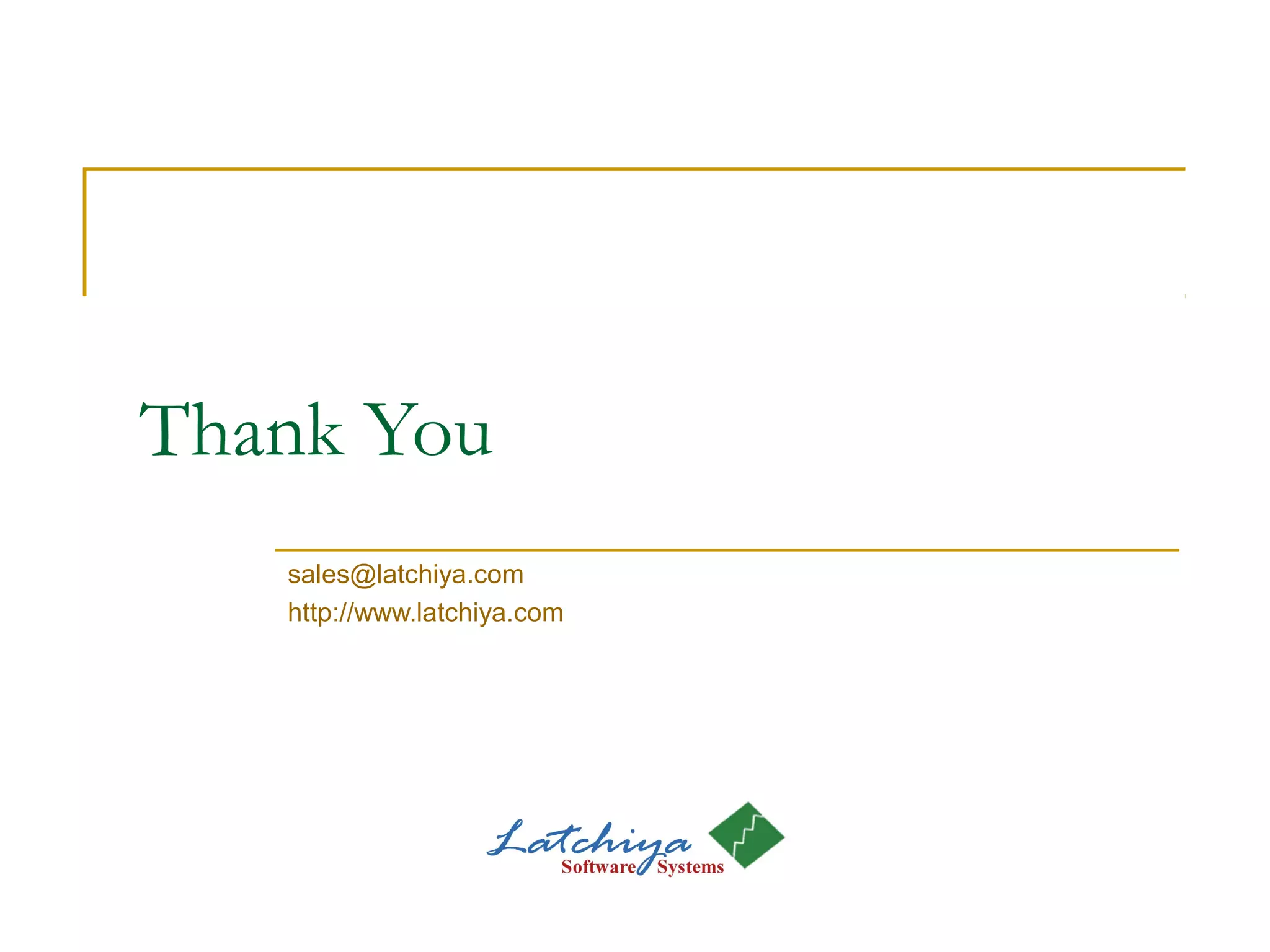 Thank You
sales@latchiya.com
http://www.latchiya.com
 
