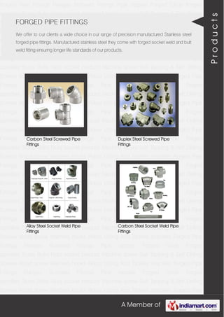 A Member of
Forged Pipe Fittings Flanges Buttweld Fittings Pipe nipples Forged Circle Forged
spindles Studs Bolts Nuts socket product Machine screw Self Tapping & Self Drilling
Screws Wood screw Washers hooks Robur Lifting And Tackles shackles Forged Pipe
Fittings Flanges Buttweld Fittings Pipe nipples Forged Circle Forged
spindles Studs Bolts Nuts socket product Machine screw Self Tapping & Self Drilling
Screws Wood screw Washers hooks Robur Lifting And Tackles shackles Forged Pipe
Fittings Flanges Buttweld Fittings Pipe nipples Forged Circle Forged
spindles Studs Bolts Nuts socket product Machine screw Self Tapping & Self Drilling
Screws Wood screw Washers hooks Robur Lifting And Tackles shackles Forged Pipe
Fittings Flanges Buttweld Fittings Pipe nipples Forged Circle Forged
spindles Studs Bolts Nuts socket product Machine screw Self Tapping & Self Drilling
Screws Wood screw Washers hooks Robur Lifting And Tackles shackles Forged Pipe
Fittings Flanges Buttweld Fittings Pipe nipples Forged Circle Forged
spindles Studs Bolts Nuts socket product Machine screw Self Tapping & Self Drilling
Screws Wood screw Washers hooks Robur Lifting And Tackles shackles Forged Pipe
Fittings Flanges Buttweld Fittings Pipe nipples Forged Circle Forged
spindles Studs Bolts Nuts socket product Machine screw Self Tapping & Self Drilling
Screws Wood screw Washers hooks Robur Lifting And Tackles shackles Forged Pipe
Fittings Flanges Buttweld Fittings Pipe nipples Forged Circle Forged
spindles Studs Bolts Nuts socket product Machine screw Self Tapping & Self Drilling
Screws Wood screw Washers hooks Robur Lifting And Tackles shackles Forged Pipe
Fittings Flanges Buttweld Fittings Pipe nipples Forged Circle Forged
spindles Studs Bolts Nuts socket product Machine screw Self Tapping & Self Drilling
Screws Wood screw Washers hooks Robur Lifting And Tackles shackles Forged Pipe
Fittings Flanges Buttweld Fittings Pipe nipples Forged Circle Forged
spindles Studs Bolts Nuts socket product Machine screw Self Tapping & Self Drilling
Screws Wood screw Washers hooks Robur Lifting And Tackles shackles Forged Pipe
Fittings Flanges Buttweld Fittings Pipe nipples Forged Circle Forged
spindles Studs Bolts Nuts socket product Machine screw Self Tapping & Self Drilling
Screws Wood screw Washers hooks Robur Lifting And Tackles shackles Forged Pipe
Fittings Flanges Buttweld Fittings Pipe nipples Forged Circle Forged
spindles Studs Bolts Nuts socket product Machine screw Self Tapping & Self Drilling
Screws Wood screw Washers hooks Robur Lifting And Tackles shackles Forged Pipe
FORGED PIPE FITTINGS
We offer to our clients a wide choice in our range of precision manufactured Stainless steel
forged pipe fittings. Manufactured stainless steel they come with forged socket weld and butt
weld fitting ensuring longer life standards of our products.
Carbon Steel Screwed Pipe
Fittings
Duplex Steel Screwed Pipe
Fittings
Alloy Steel Socket Weld Pipe
Fittings
Carbon Steel Socket Weld Pipe
Fittings
Products
 