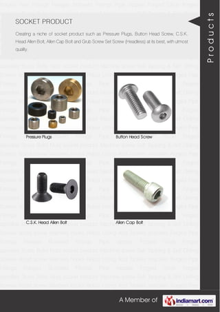 A Member of
Forged Pipe Fittings Flanges Buttweld Fittings Pipe nipples Forged Circle Forged
spindles Studs Bolts Nuts socket product Machine screw Self Tapping & Self Drilling
Screws Wood screw Washers hooks Robur Lifting And Tackles shackles Forged Pipe
Fittings Flanges Buttweld Fittings Pipe nipples Forged Circle Forged
spindles Studs Bolts Nuts socket product Machine screw Self Tapping & Self Drilling
Screws Wood screw Washers hooks Robur Lifting And Tackles shackles Forged Pipe
Fittings Flanges Buttweld Fittings Pipe nipples Forged Circle Forged
spindles Studs Bolts Nuts socket product Machine screw Self Tapping & Self Drilling
Screws Wood screw Washers hooks Robur Lifting And Tackles shackles Forged Pipe
Fittings Flanges Buttweld Fittings Pipe nipples Forged Circle Forged
spindles Studs Bolts Nuts socket product Machine screw Self Tapping & Self Drilling
Screws Wood screw Washers hooks Robur Lifting And Tackles shackles Forged Pipe
Fittings Flanges Buttweld Fittings Pipe nipples Forged Circle Forged
spindles Studs Bolts Nuts socket product Machine screw Self Tapping & Self Drilling
Screws Wood screw Washers hooks Robur Lifting And Tackles shackles Forged Pipe
Fittings Flanges Buttweld Fittings Pipe nipples Forged Circle Forged
spindles Studs Bolts Nuts socket product Machine screw Self Tapping & Self Drilling
Screws Wood screw Washers hooks Robur Lifting And Tackles shackles Forged Pipe
Fittings Flanges Buttweld Fittings Pipe nipples Forged Circle Forged
spindles Studs Bolts Nuts socket product Machine screw Self Tapping & Self Drilling
Screws Wood screw Washers hooks Robur Lifting And Tackles shackles Forged Pipe
Fittings Flanges Buttweld Fittings Pipe nipples Forged Circle Forged
spindles Studs Bolts Nuts socket product Machine screw Self Tapping & Self Drilling
Screws Wood screw Washers hooks Robur Lifting And Tackles shackles Forged Pipe
Fittings Flanges Buttweld Fittings Pipe nipples Forged Circle Forged
spindles Studs Bolts Nuts socket product Machine screw Self Tapping & Self Drilling
Screws Wood screw Washers hooks Robur Lifting And Tackles shackles Forged Pipe
Fittings Flanges Buttweld Fittings Pipe nipples Forged Circle Forged
spindles Studs Bolts Nuts socket product Machine screw Self Tapping & Self Drilling
Screws Wood screw Washers hooks Robur Lifting And Tackles shackles Forged Pipe
Fittings Flanges Buttweld Fittings Pipe nipples Forged Circle Forged
spindles Studs Bolts Nuts socket product Machine screw Self Tapping & Self Drilling
Screws Wood screw Washers hooks Robur Lifting And Tackles shackles Forged Pipe
SOCKET PRODUCT
Creating a niche of socket product such as Pressure Plugs, Button Head Screw, C.S.K.
Head Allen Bolt, Allen Cap Bolt and Grub Screw Set Screw (Headless) at its best, with utmost
quality.
Pressure Plugs Button Head Screw
C.S.K. Head Allen Bolt Allen Cap Bolt
Products
 