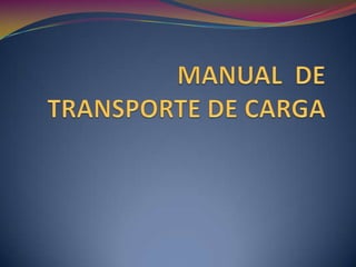 MANUAL  DE   TRANSPORTE DE CARGA 