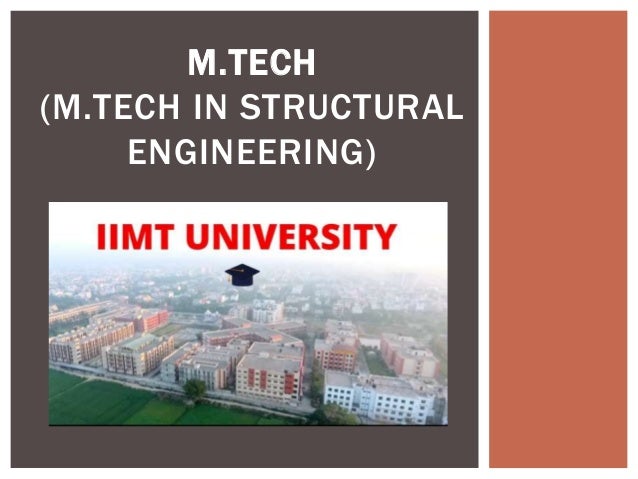 M.TECH
(M.TECH IN STRUCTURAL
ENGINEERING)
 