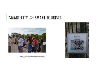 SMART CITY -> SMART TOURIST?
http://www.welcometosiracusa.it/
 