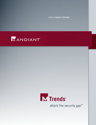 attack the security gap™
Trends®
2013 threat report
 