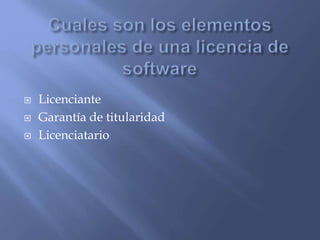  Licenciante
 Garantía de titularidad
 Licenciatario
 