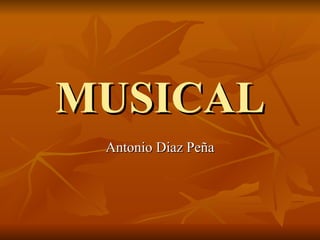 MUSICAL Antonio Diaz Peña 