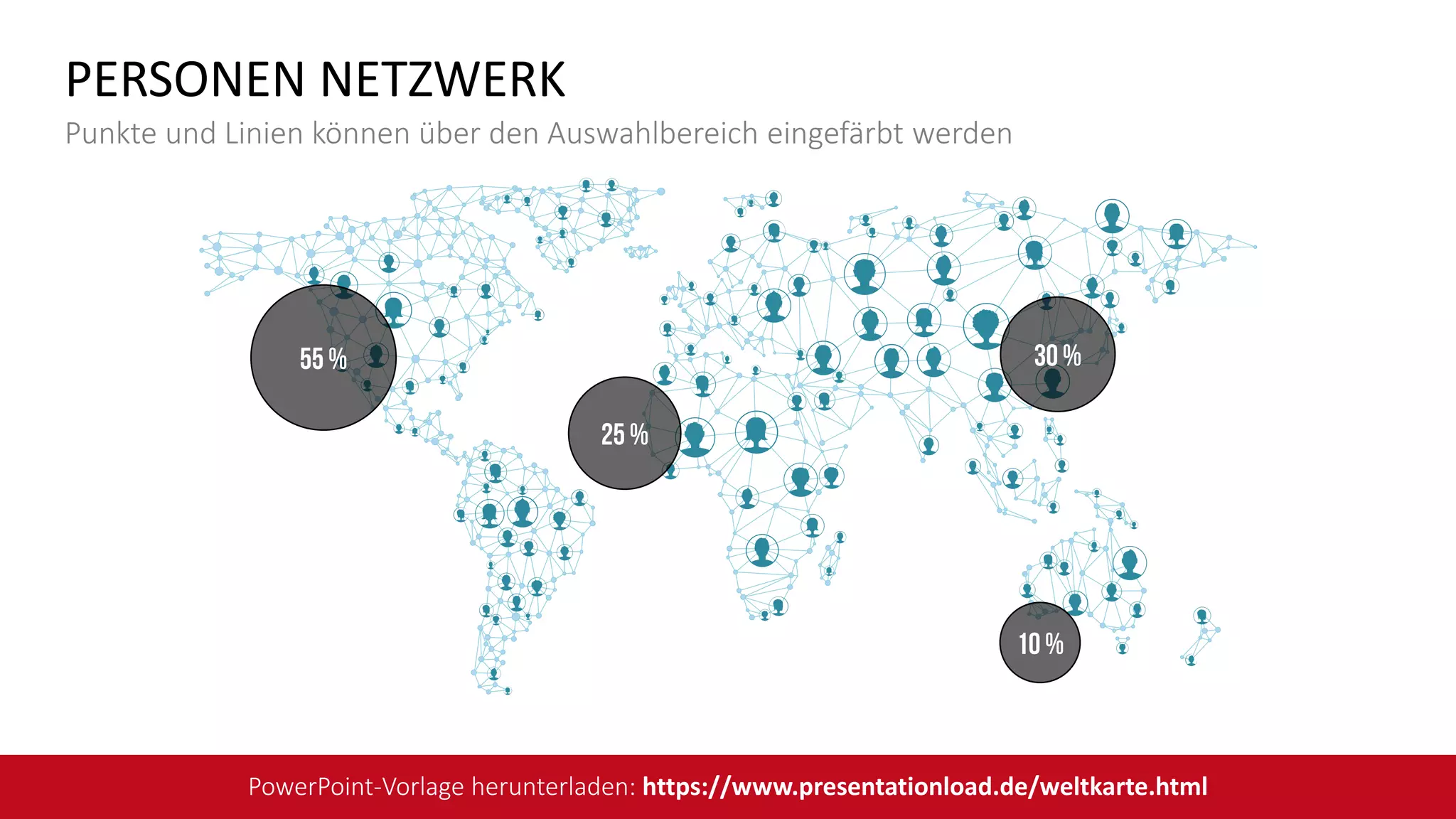 10%
30%
25%
55%
PERSONEN NETZWERK
Punkte und Linien können über den Auswahlbereich eingefärbt werden
PowerPoint-Vorlage herunterladen: https://www.presentationload.de/weltkarte.html
 