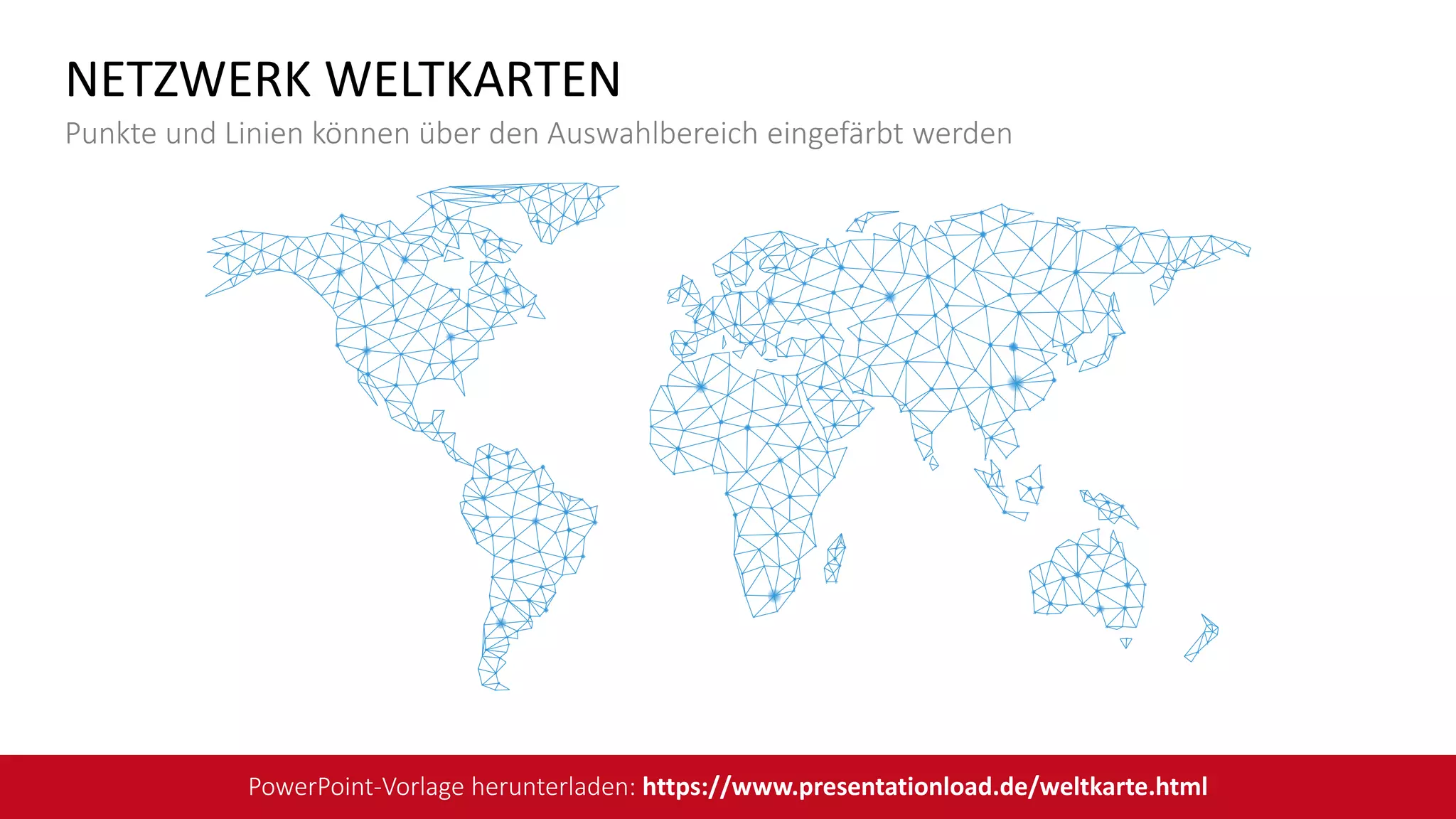 NETZWERK WELTKARTEN
Punkte und Linien können über den Auswahlbereich eingefärbt werden
PowerPoint-Vorlage herunterladen: https://www.presentationload.de/weltkarte.html
 