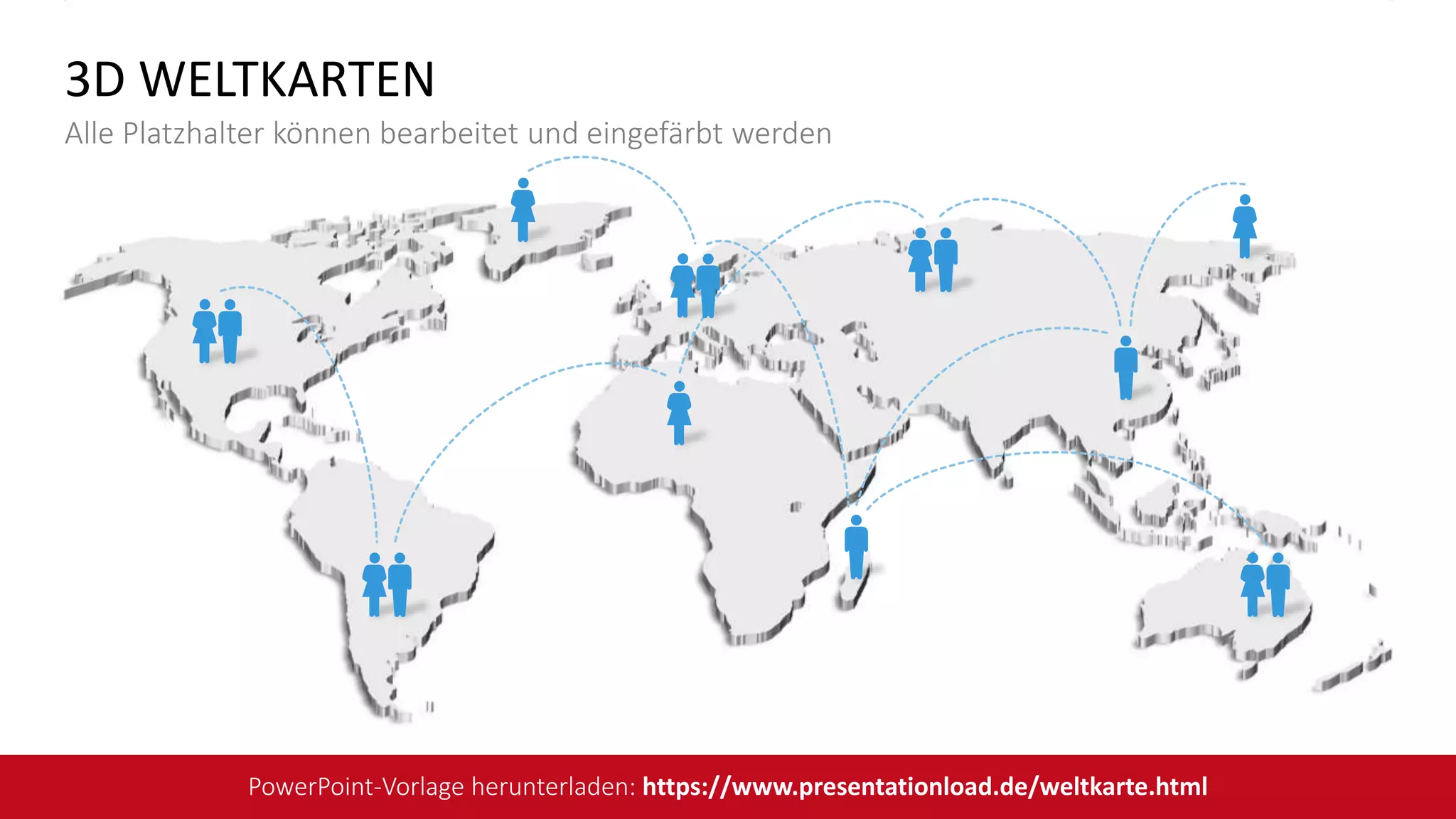 3D WELTKARTEN
Alle Platzhalter können bearbeitet und eingefärbt werden
PowerPoint-Vorlage herunterladen: https://www.presentationload.de/weltkarte.html
 
