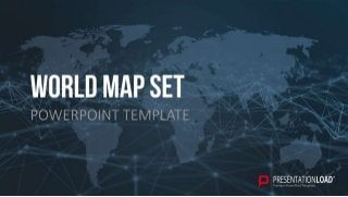 POWERPOINT TEMPLATE
WORLD MAP SET
 