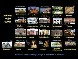 With over a thousand of paintings in more than 10 countries.
 