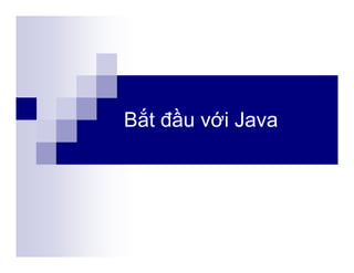 Bắt đầu với Java
 