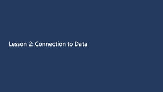 Lesson 2: Connection to Data
 