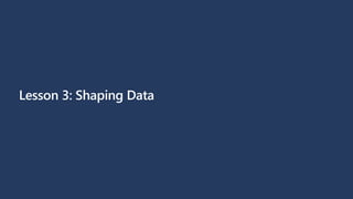 Lesson 3: Shaping Data
 