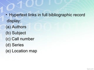 • Hypertext links in full bibliographic record
display:
(a) Authors
(b) Subject
(c) Call number
(d) Series
(e) Location map
 