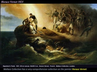 Horace Vernet 1821
Wallace Collection has a very comprehensive collection on the painter Horace Vernet.
 