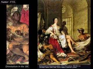 Nattier 1733.
Orientalism in the 18C.
 