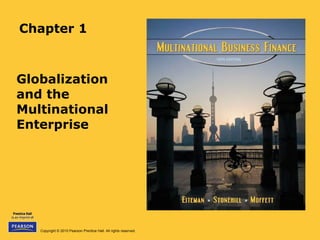 Copyright © 2010 Pearson Prentice Hall. All rights reserved.
Chapter 1
Globalization
and the
Multinational
Enterprise
 