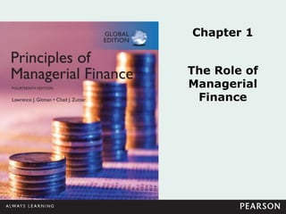 Chapter 1
The Role of
Managerial
Finance
 