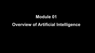 Module 01
Overview of Artificial Intelligence
 