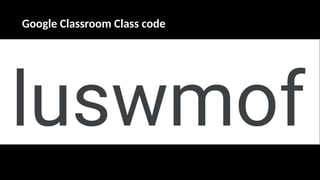 Google Classroom Class code
 