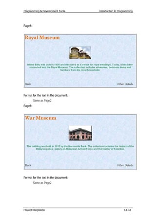Programming & Development Tools        Introduction to Programming




Page4:




Format for the text in the document:
         Same as Page2
Page5:




Format for the text in the document:
         Same as Page2




Project Integration                                       1.4-43
 
