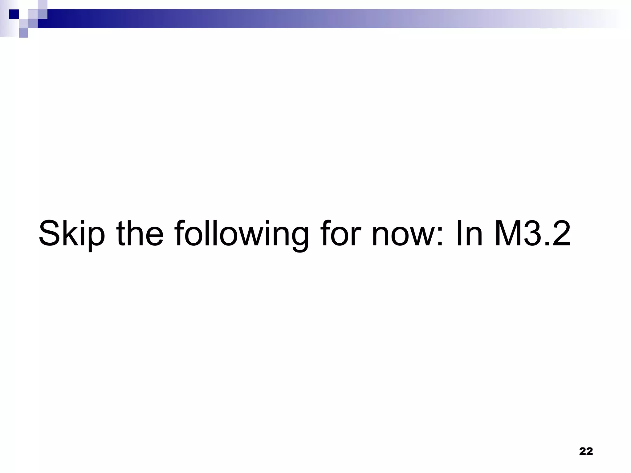 Skip the following for now: In M3.2 