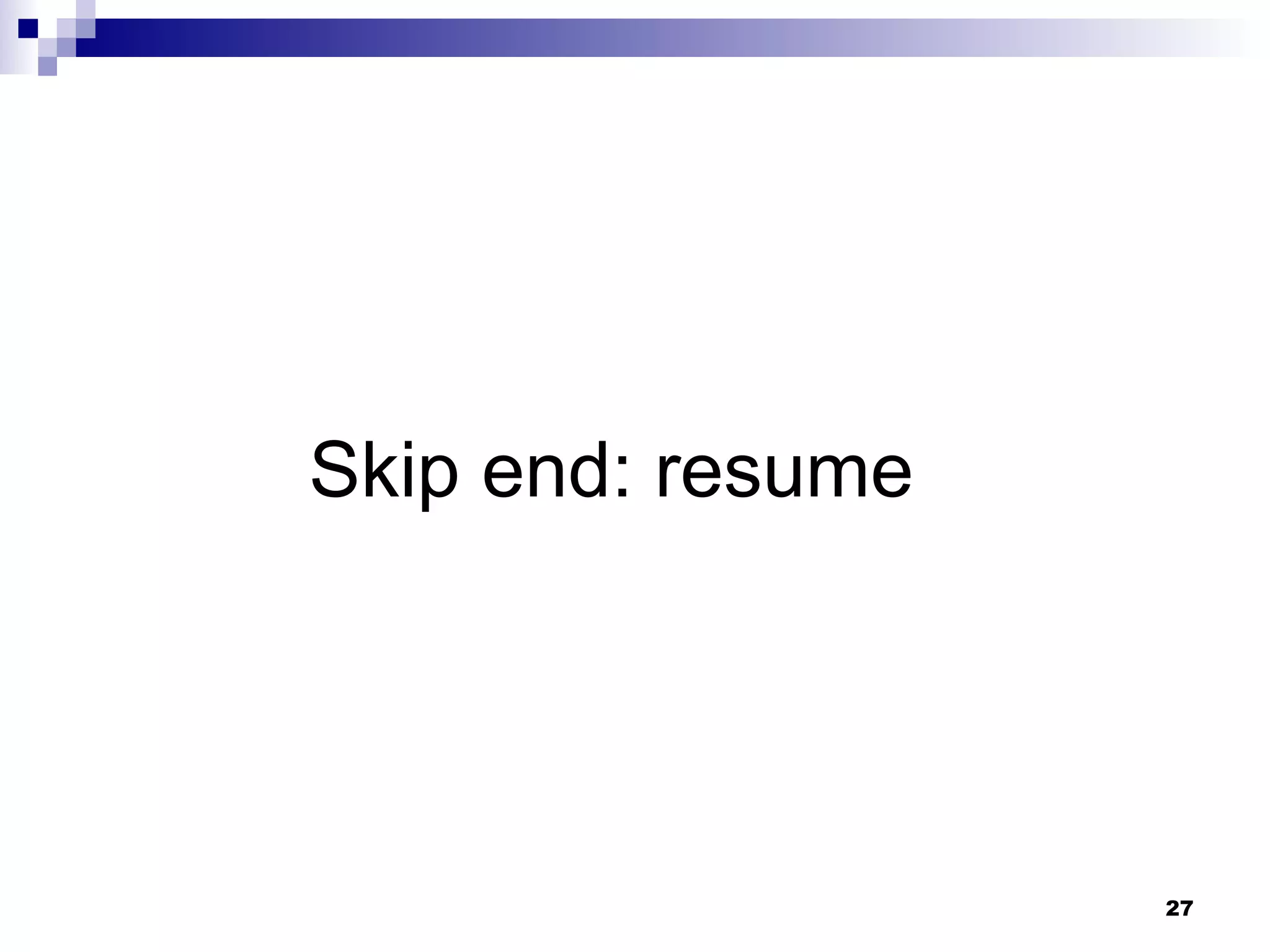 Skip end: resume 