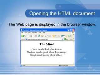 Opening the HTML document The Web page is displayed in the browser window. 