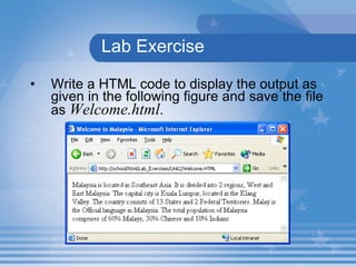 Lab Exercise Write a HTML code to display the output as given in the following figure and save the file as  Welcome.html . 