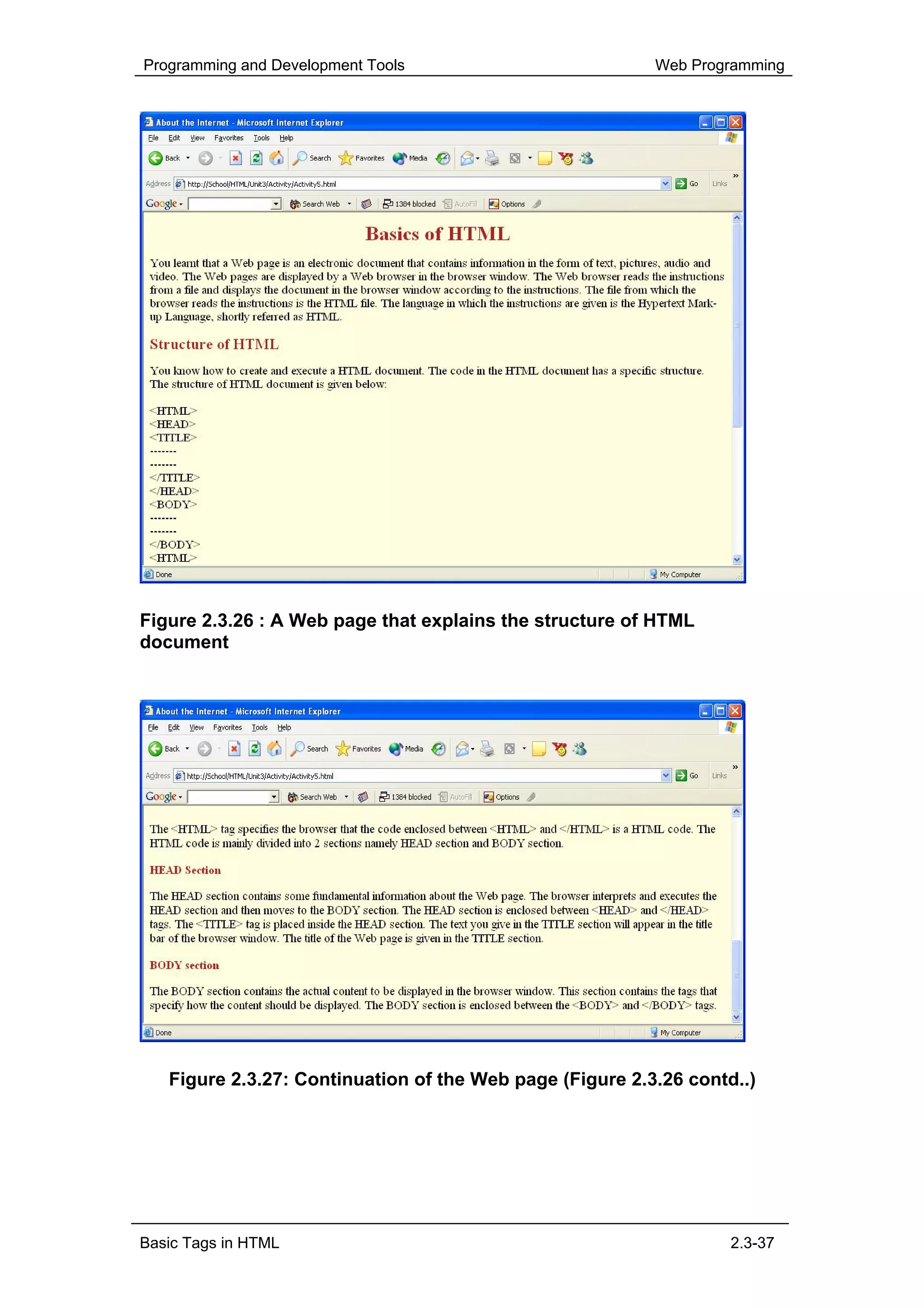 Programming and Development Tools                         Web Programming




Figure 2.3.26 : A Web page that explains the structure of HTML
document




   Figure 2.3.27: Continuation of the Web page (Figure 2.3.26 contd..)




Basic Tags in HTML                                                 2.3-37
 