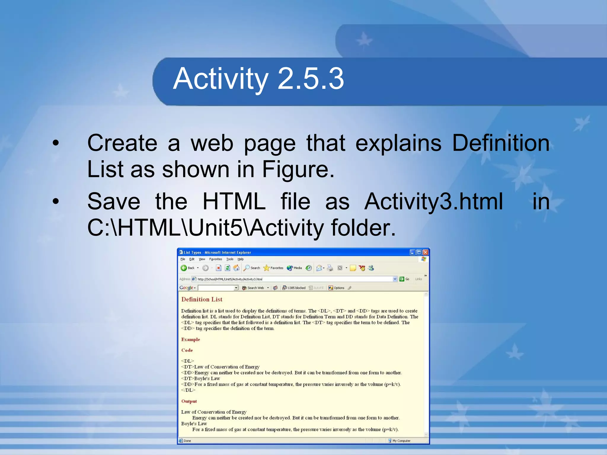 Activity 2.5.3 Create a web page that explains Definition List as shown in Figure.  Save the HTML file as Activity3.html  in C:\HTML\Unit5\Activity folder. 