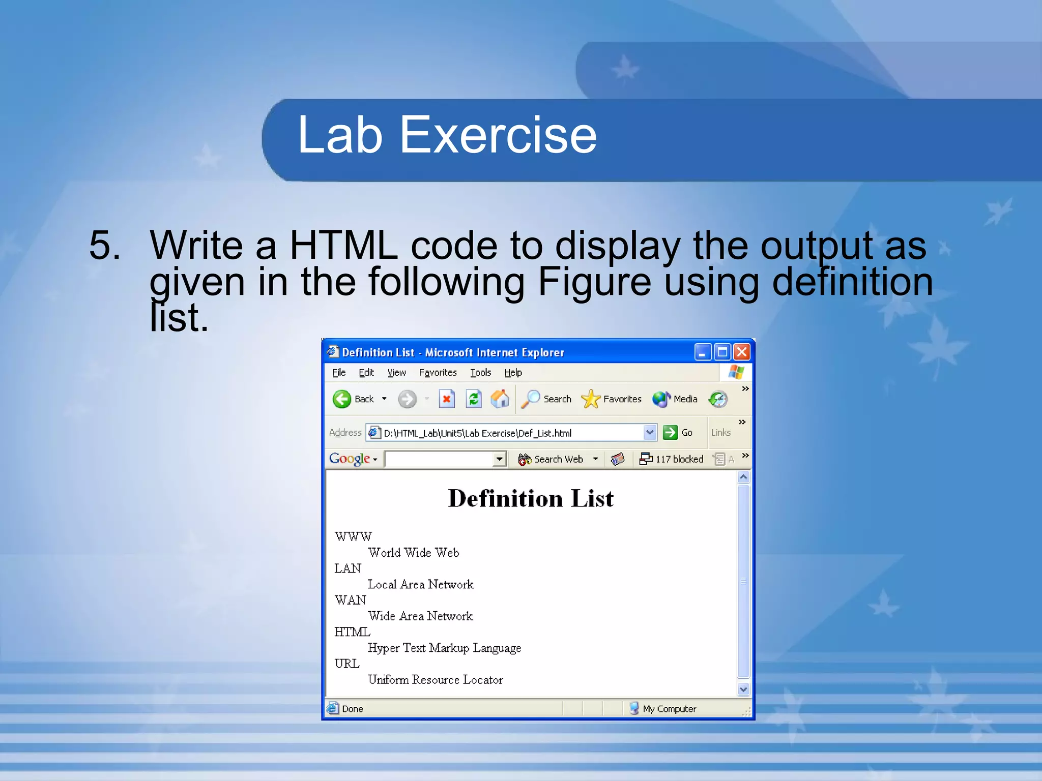 Lab Exercise 5. Write a HTML code to display the output as given in the following Figure using definition list. 