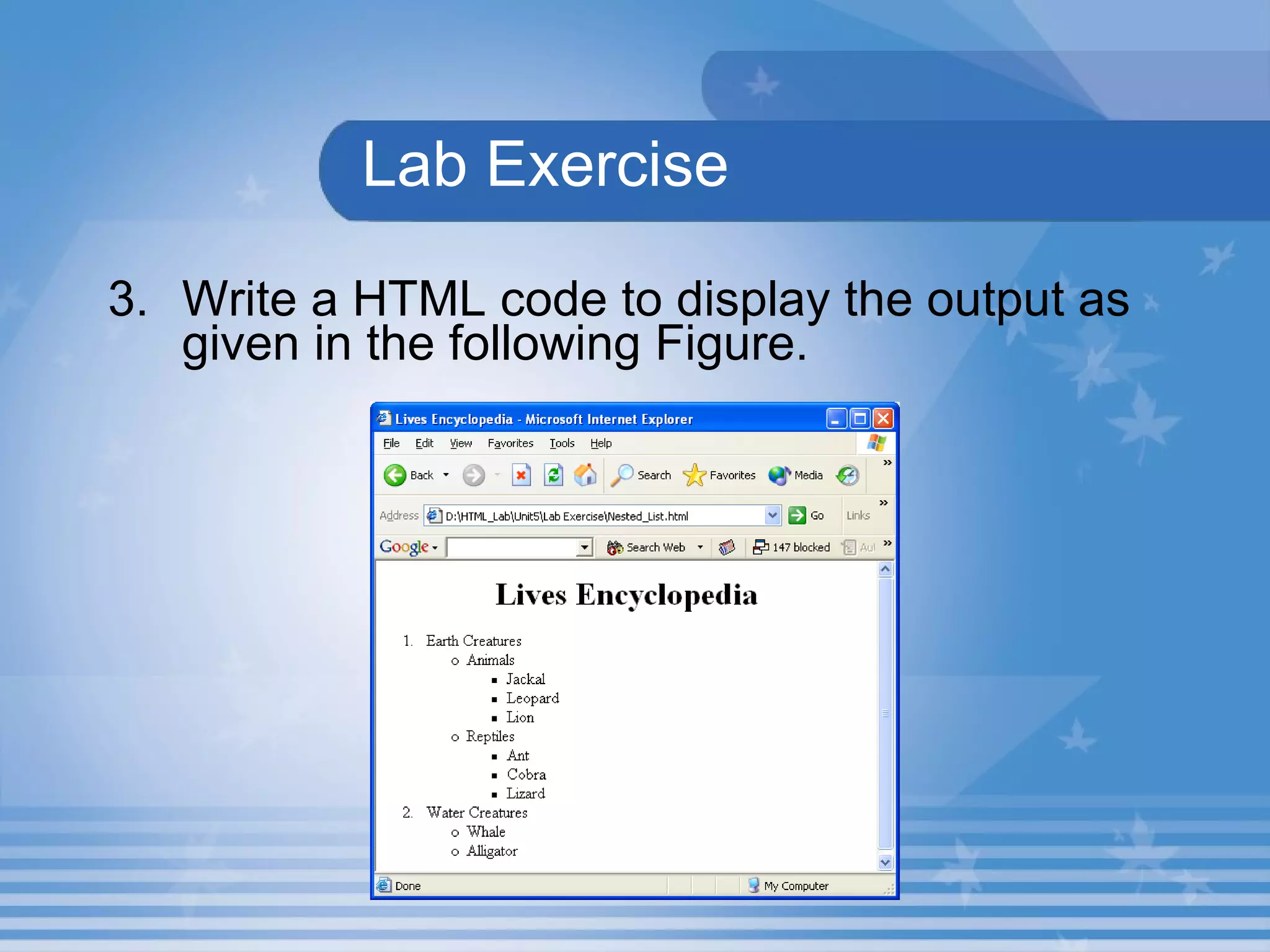 Lab Exercise 3. Write a HTML code to display the output as given in the following Figure.   