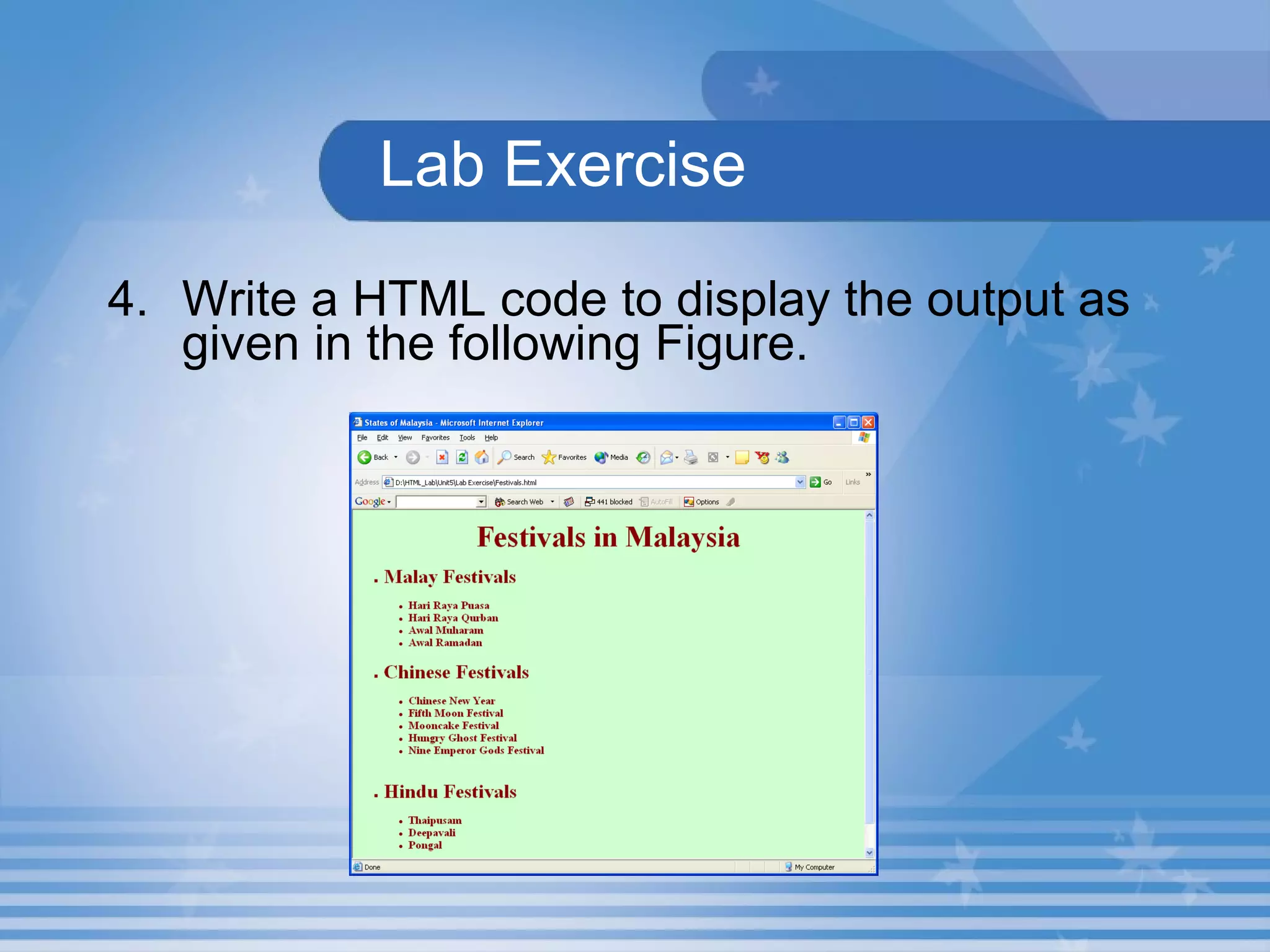   Lab Exercise 4. Write a HTML code to display the output as given in the following Figure.   