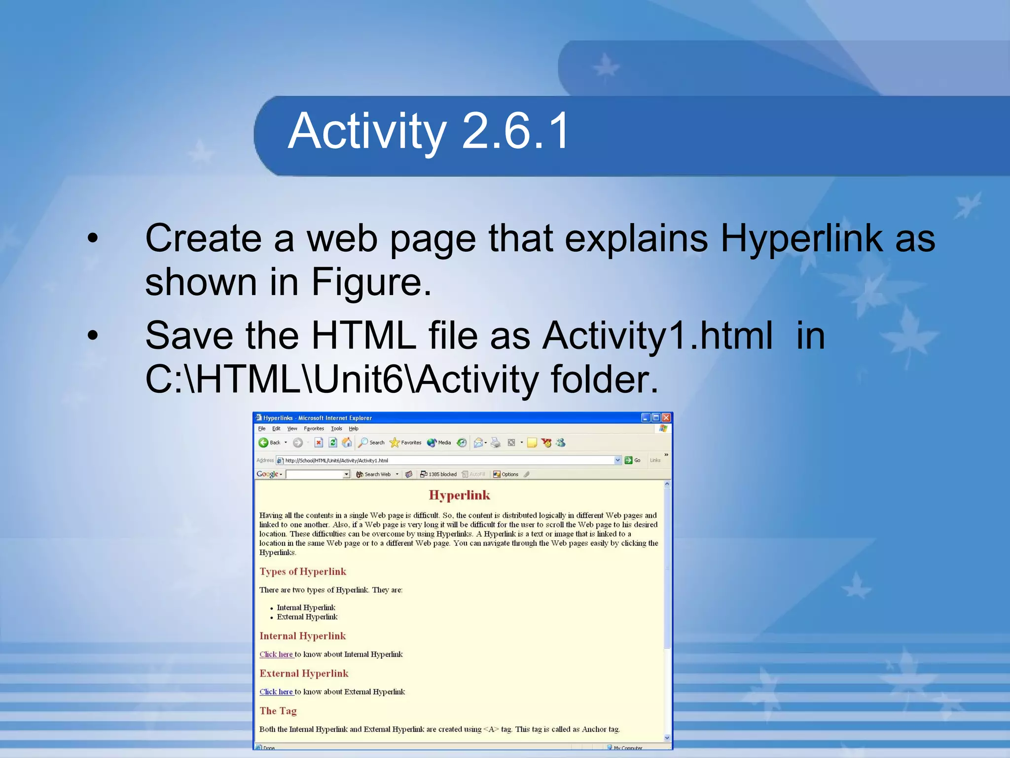 Activity 2.6.1 Create a web page that explains Hyperlink as shown in Figure. Save the HTML file as Activity1.html  in C:\HTML\Unit6\Activity folder. 